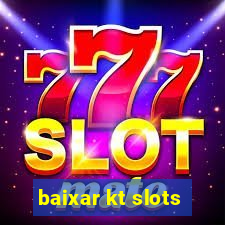 baixar kt slots